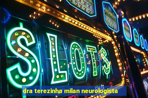 dra terezinha milan neurologista